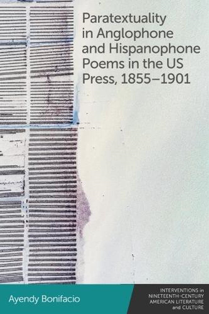 Paratextuality in Anglophone and Hispanophone Poems in the US Press, 18551901/Product Detail/Literature & Poetry