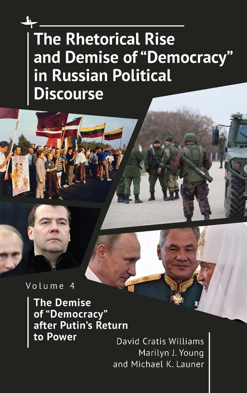The Rhetorical Rise and Demise of "Democracy" in Russian Political Discourse Volume Four/Product Detail/Politics & Government