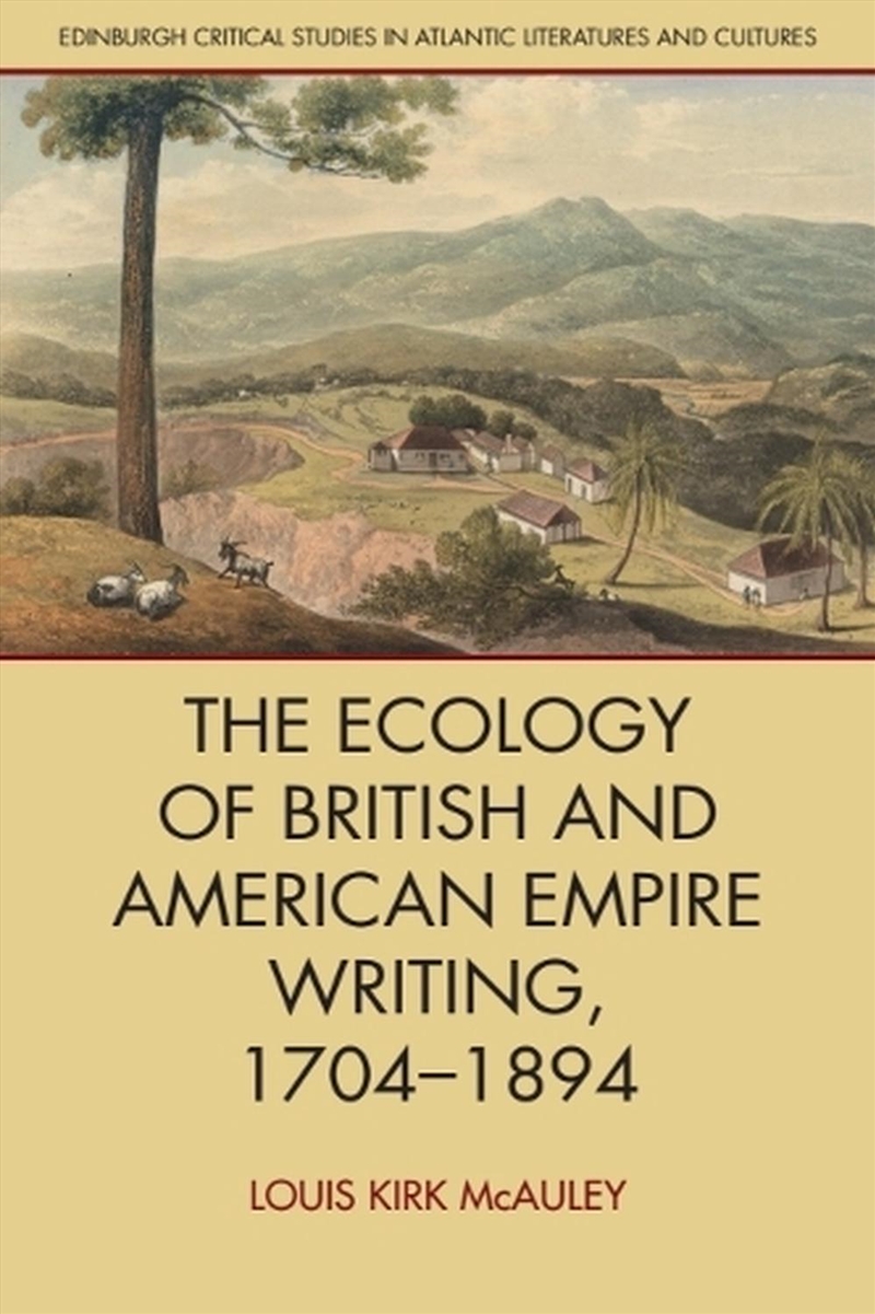 The Ecology of British and American Empire Writing, 17041894/Product Detail/Literature & Poetry