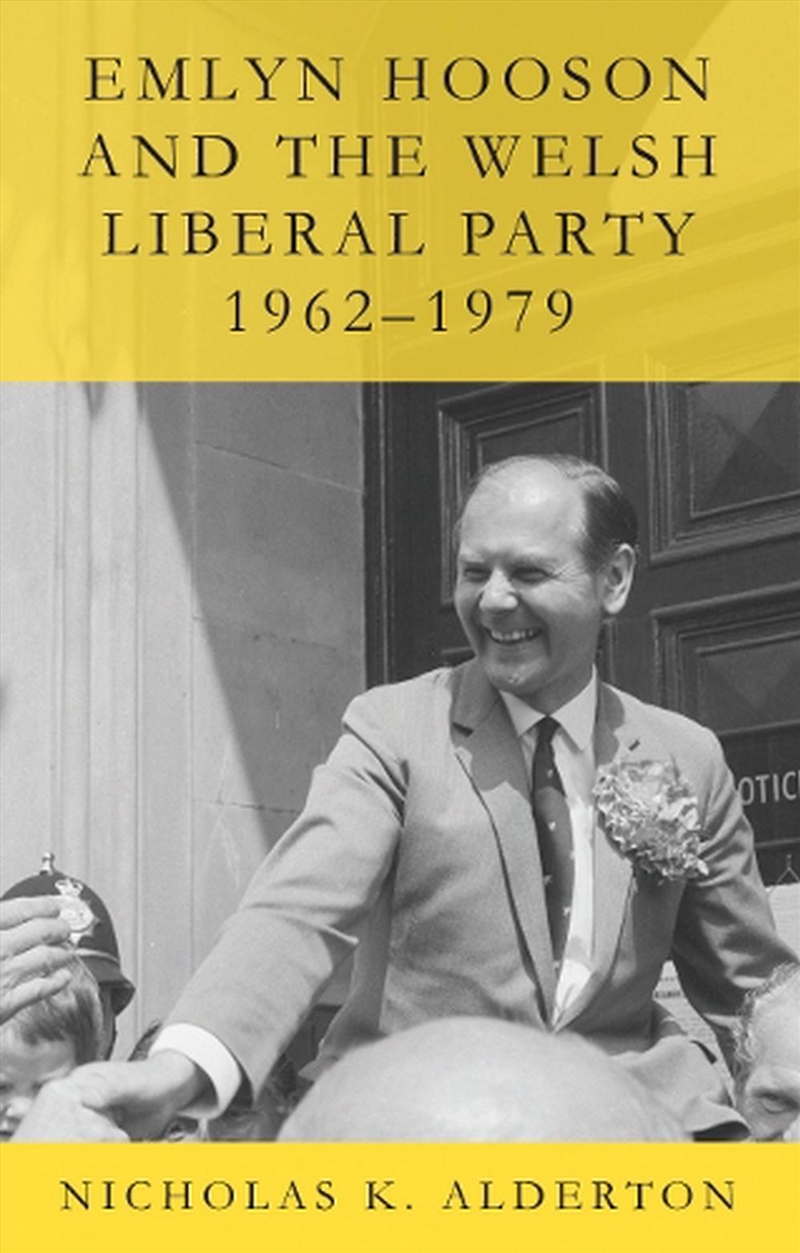 Emlyn Hooson and the Welsh Liberal Party, 1962-1979/Product Detail/History