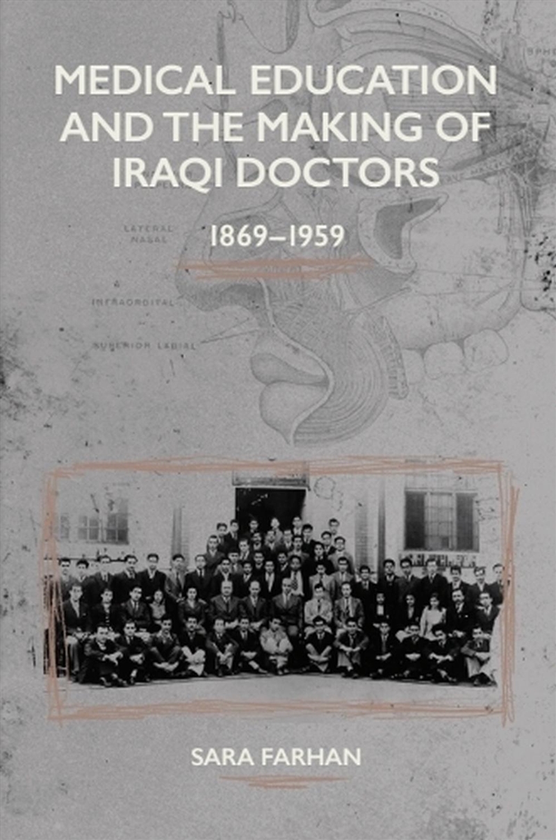 Medical Education and the Making of Iraqi Doctors, 1869-1959/Product Detail/History