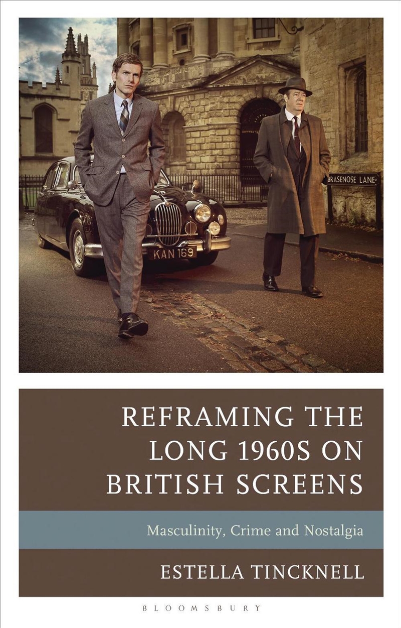 Reframing the Long 1960s on British Screens: Masculinity, Crime and Nostalgia/Product Detail/Arts & Entertainment
