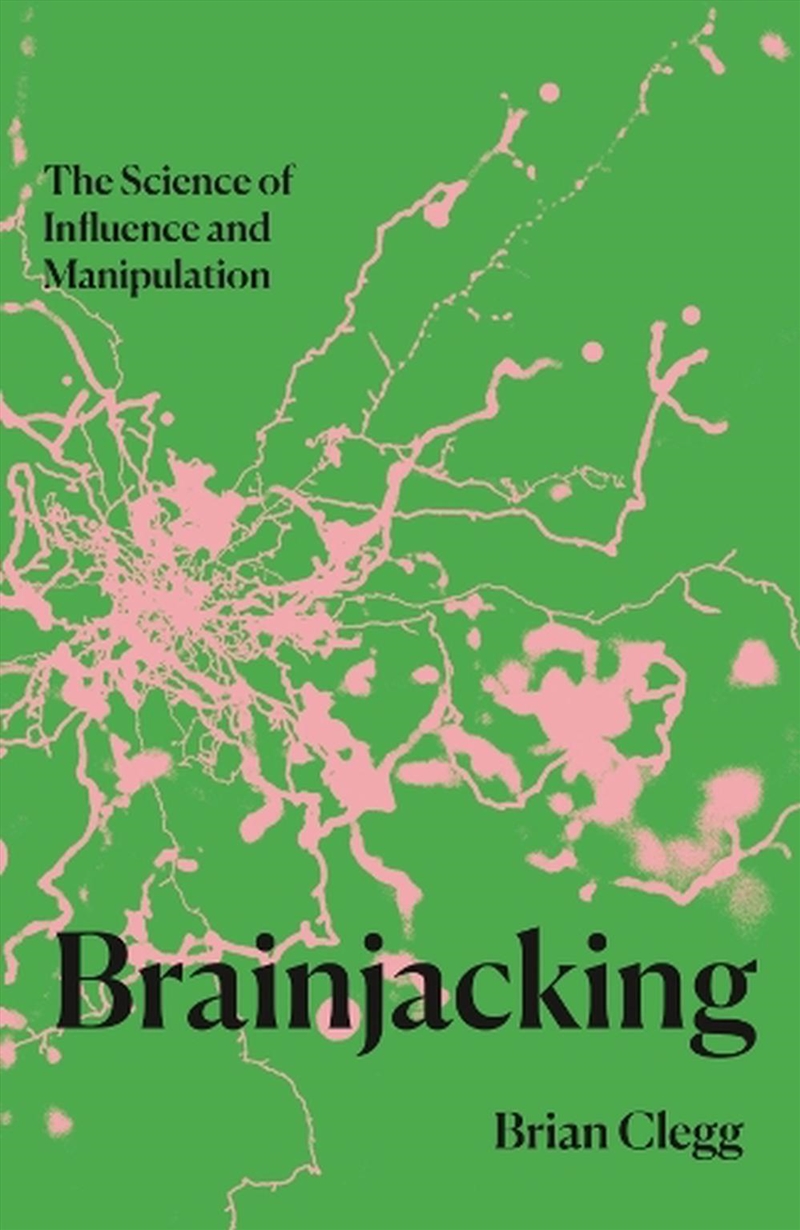 Brainjacking: The Science of Influence and Manipulation/Product Detail/Science