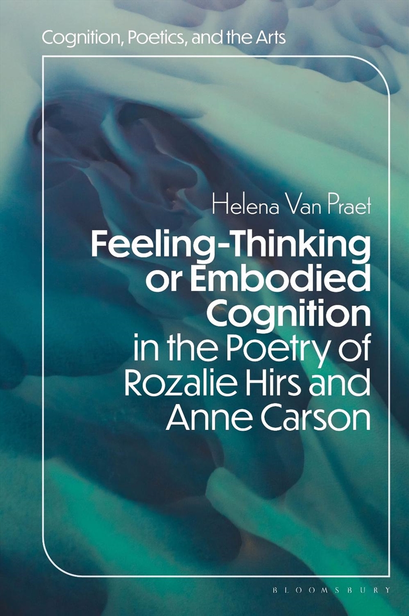 Feeling-Thinking or Embodied Cognition in the Poetry of Rozalie Hirs and Anne Carson/Product Detail/Literature & Poetry