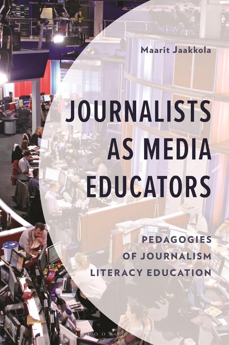 Journalists as Media Educators: Pedagogies of Journalism Literacy Education/Product Detail/Society & Culture