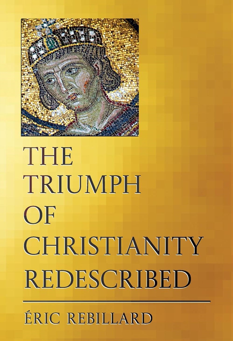 The Triumph Of Christianity Redescribed/Product Detail/Religion & Beliefs