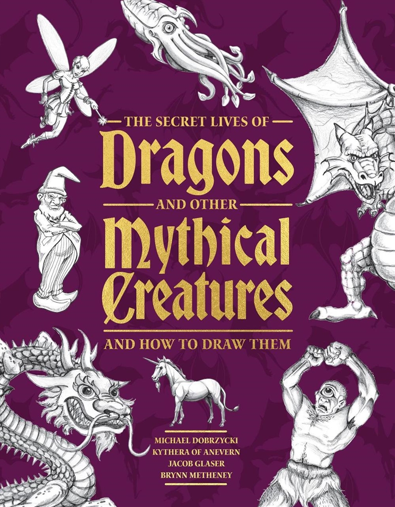 The Secret Lives of Dragons and Other Mythical Creatures/Product Detail/Art