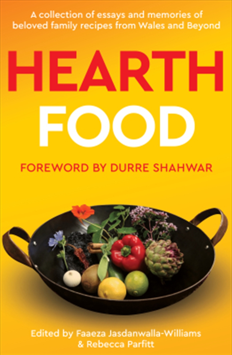 Hearth Food : A collection of essays and memories of beloved family recipes from Wales and beyond/Product Detail/Recipes, Food & Drink