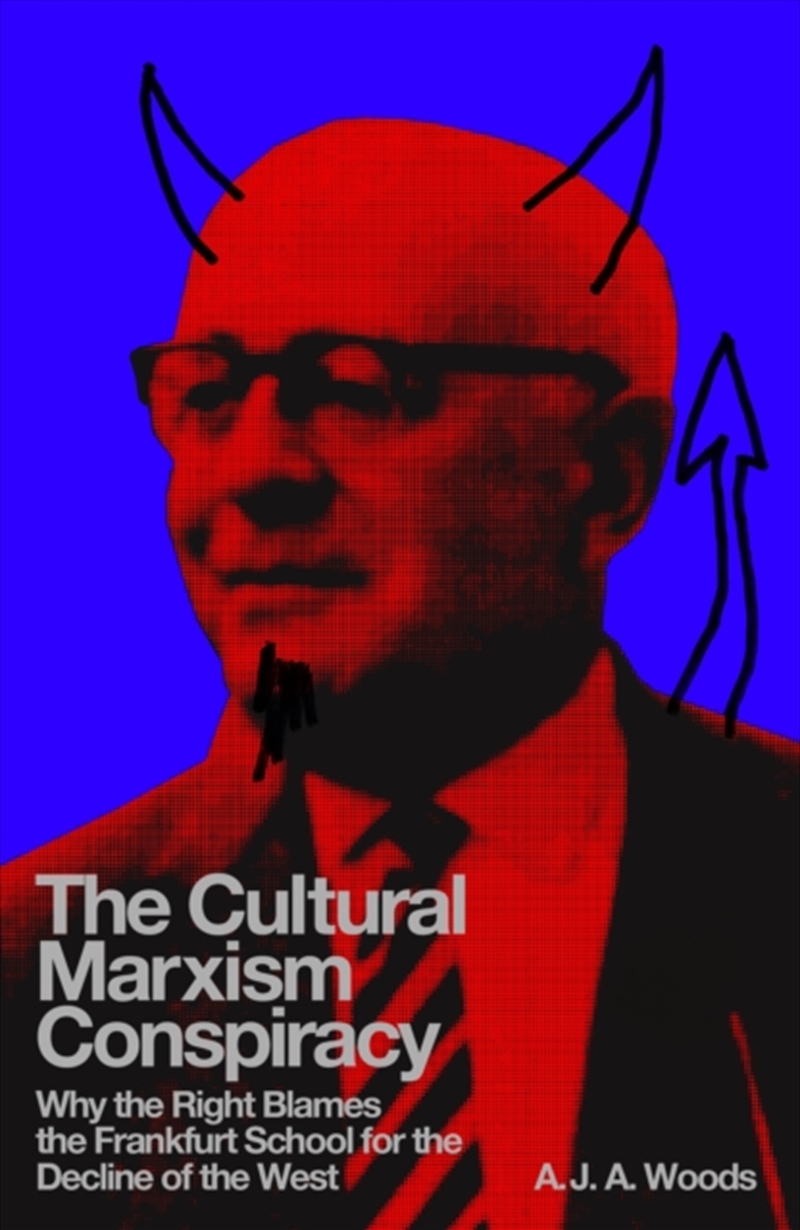 The Cultural Marxism Conspiracy : Why the Right Blames the Frankfurt School for the Decline of the W/Product Detail/Politics & Government