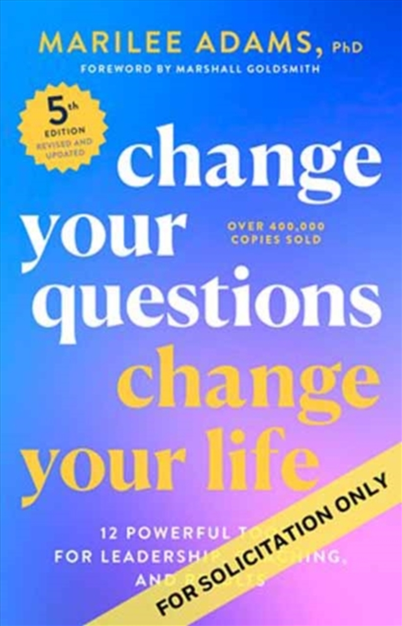 Change Your Questions, Change Your Life, Fifth Edition : 12 Powerful Tools for Leadership, Coaching,/Product Detail/Business Leadership & Management