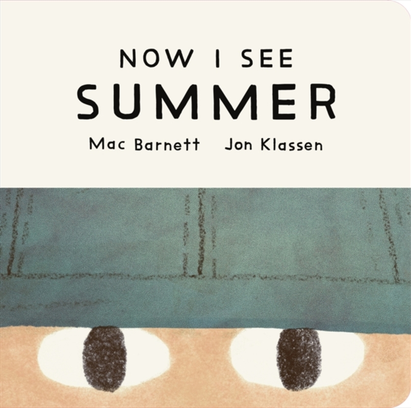 Now I See Summer : One of four seasonal baby board books from a multi-award winning, New York Times/Product Detail/Early Childhood Fiction Books