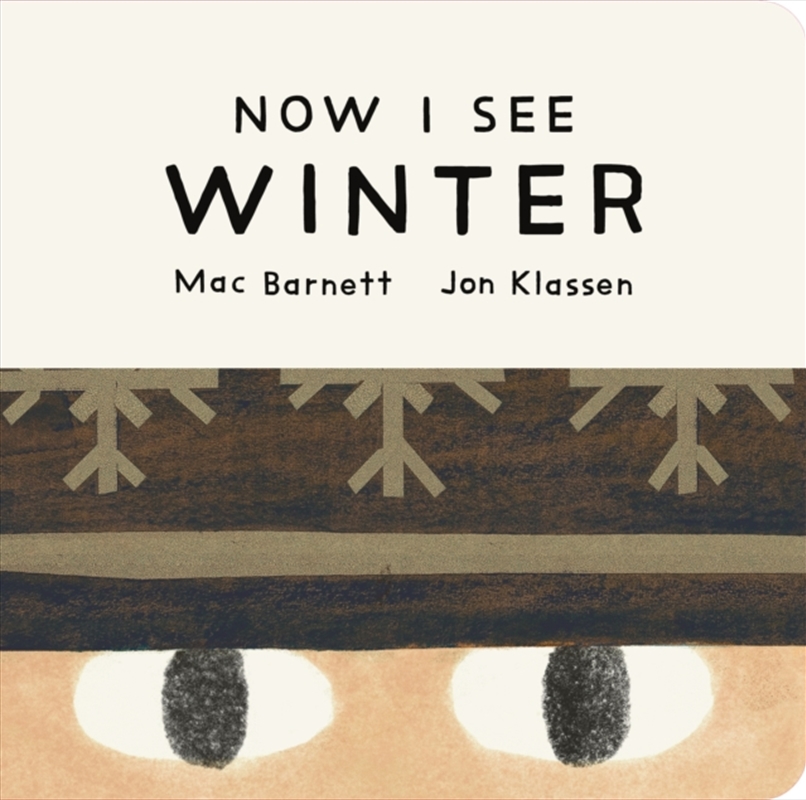 Now I See Winter : One of four seasonal baby board books from a multi-award winning, New York Times/Product Detail/Early Childhood Fiction Books