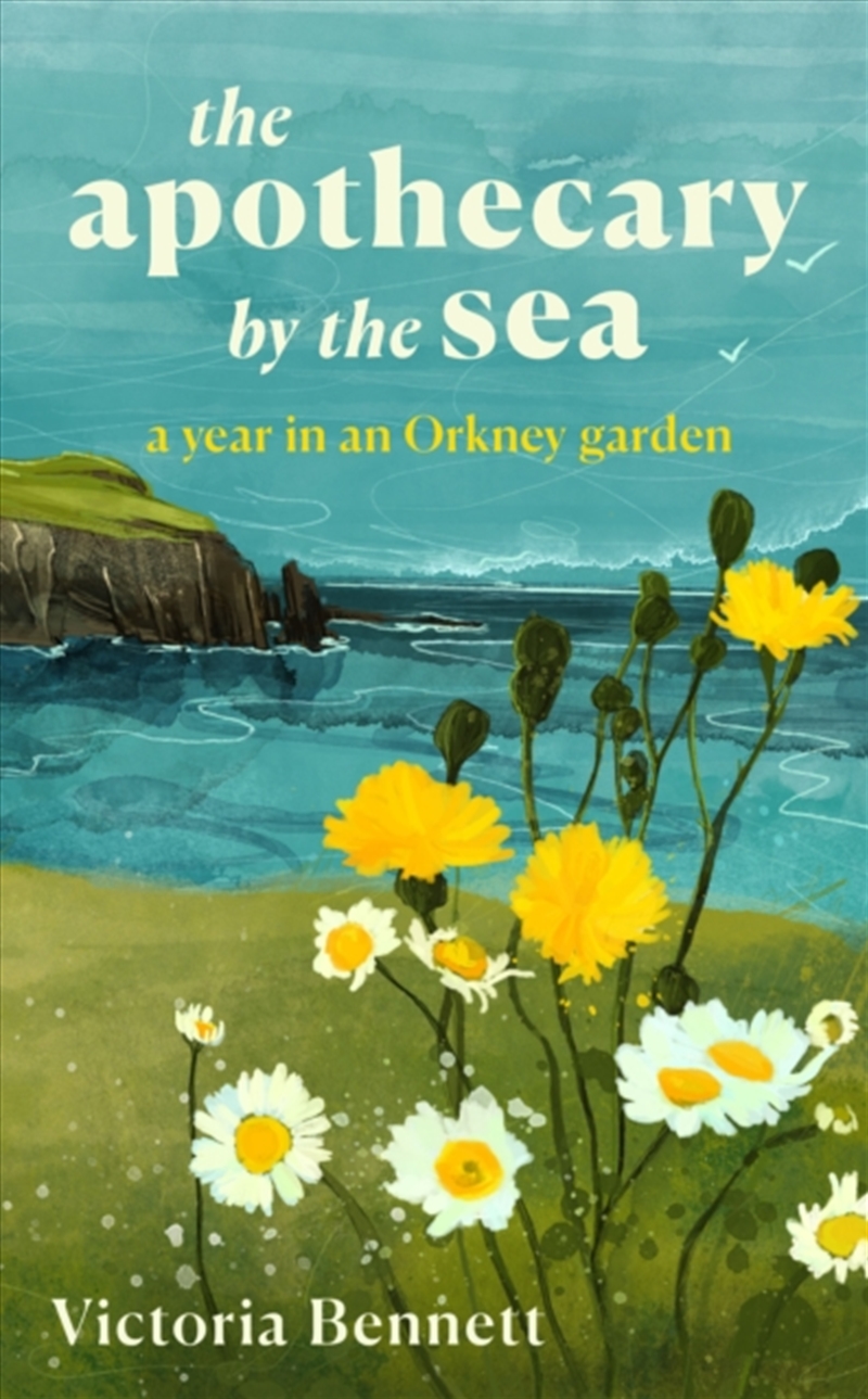 The Apothecary by the Sea : A Year in an Orkney Garden/Product Detail/Gardening
