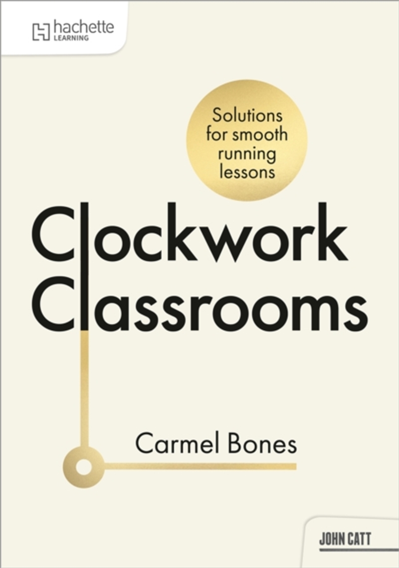 Clockwork Classrooms: Solutions for Smoother Running Lessons/Product Detail/Teaching