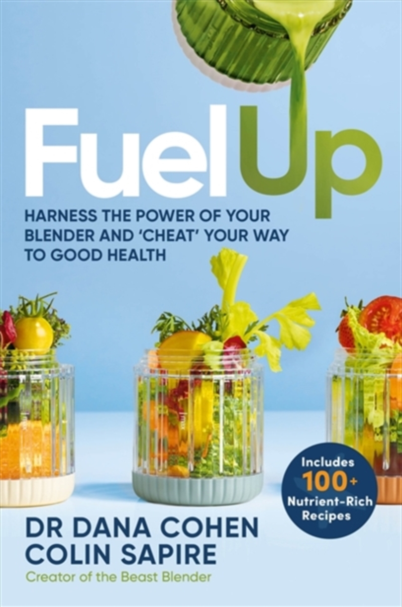 Fuel Up : Harness the Power of Your Blender and 'Cheat' Your Way to Good Health/Product Detail/Family & Health