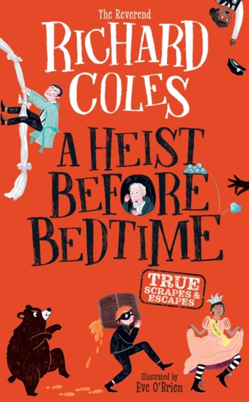 A Heist Before Bedtime : True scrapes and escapes from the bestselling Reverend Richard Coles/Product Detail/Childrens
