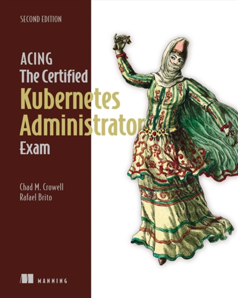 Acing the Certified Kubernetes Administrator Exam, Second Edition/Product Detail/Computing & IT