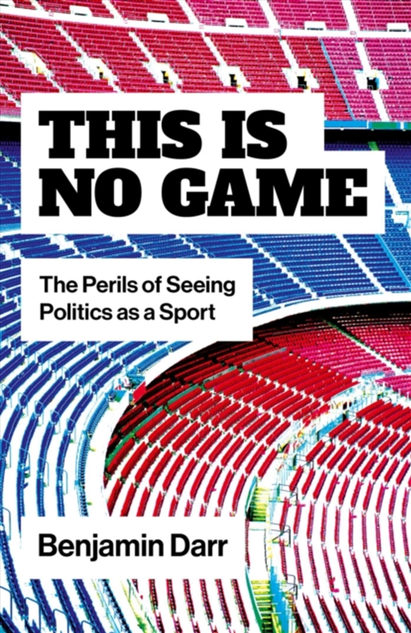This Is No Game : The Perils of Seeing Politics as a Sport/Product Detail/Politics & Government