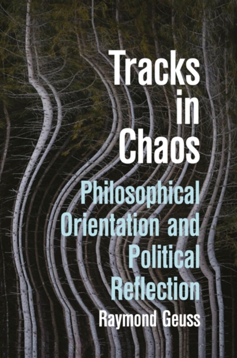 Tracks in Chaos : Philosophical Orientation and Political Reflection/Product Detail/Reading