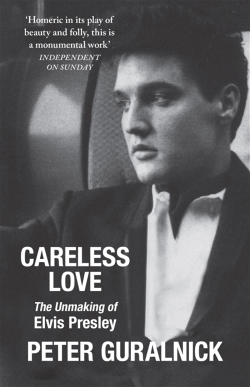 Careless Love : The Unmaking of Elvis Presley/Product Detail/Arts & Entertainment Biographies