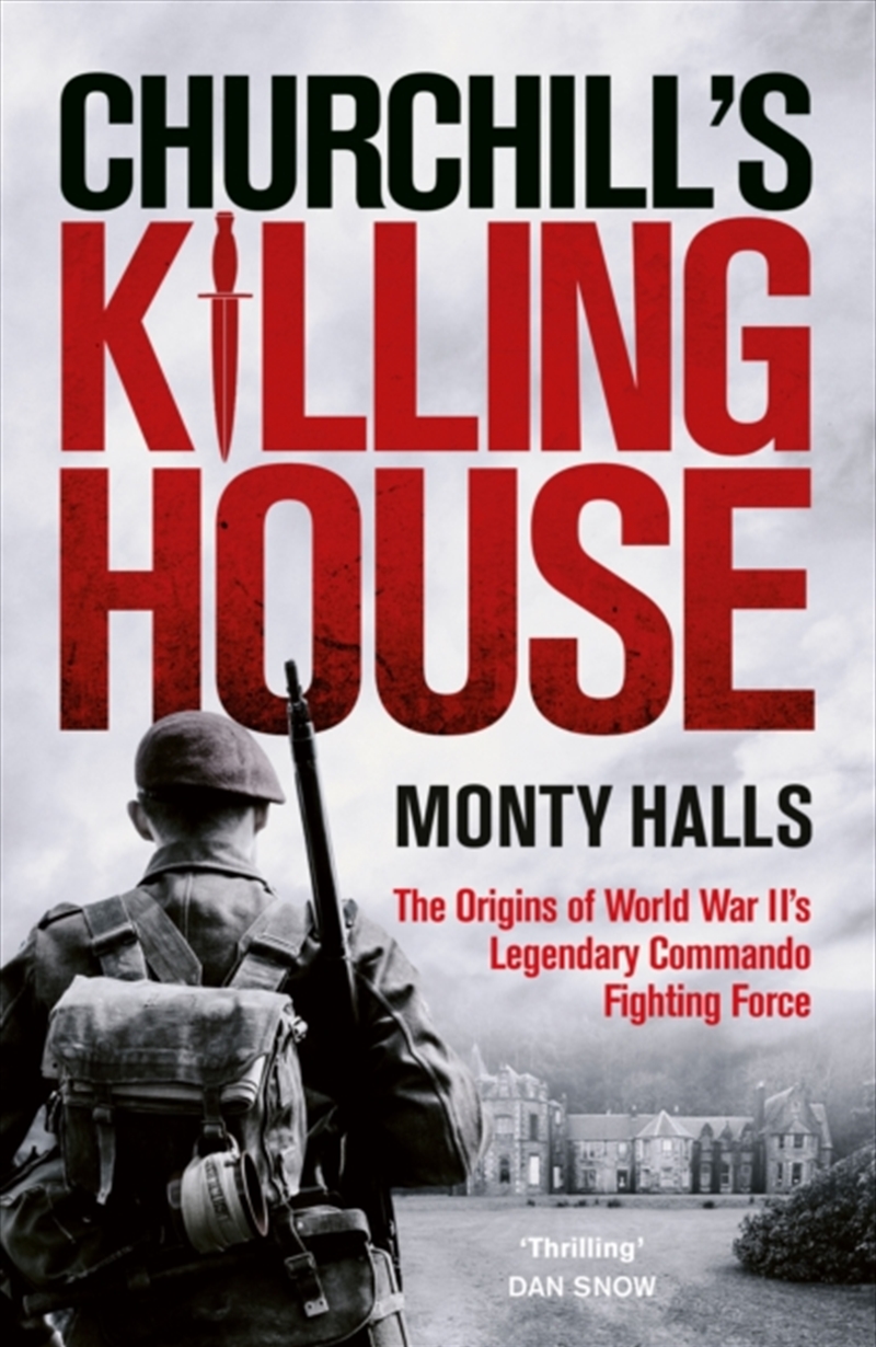 Churchill's Killing House : The Origins of World War II's Legendary Commando Fighting Force/Product Detail/Military