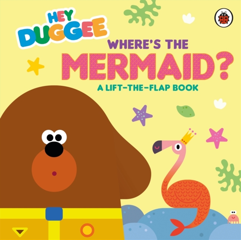 Hey Duggee: Where's the Mermaid? : A Lift-the-Flap Book/Product Detail/Early Childhood Fiction Books