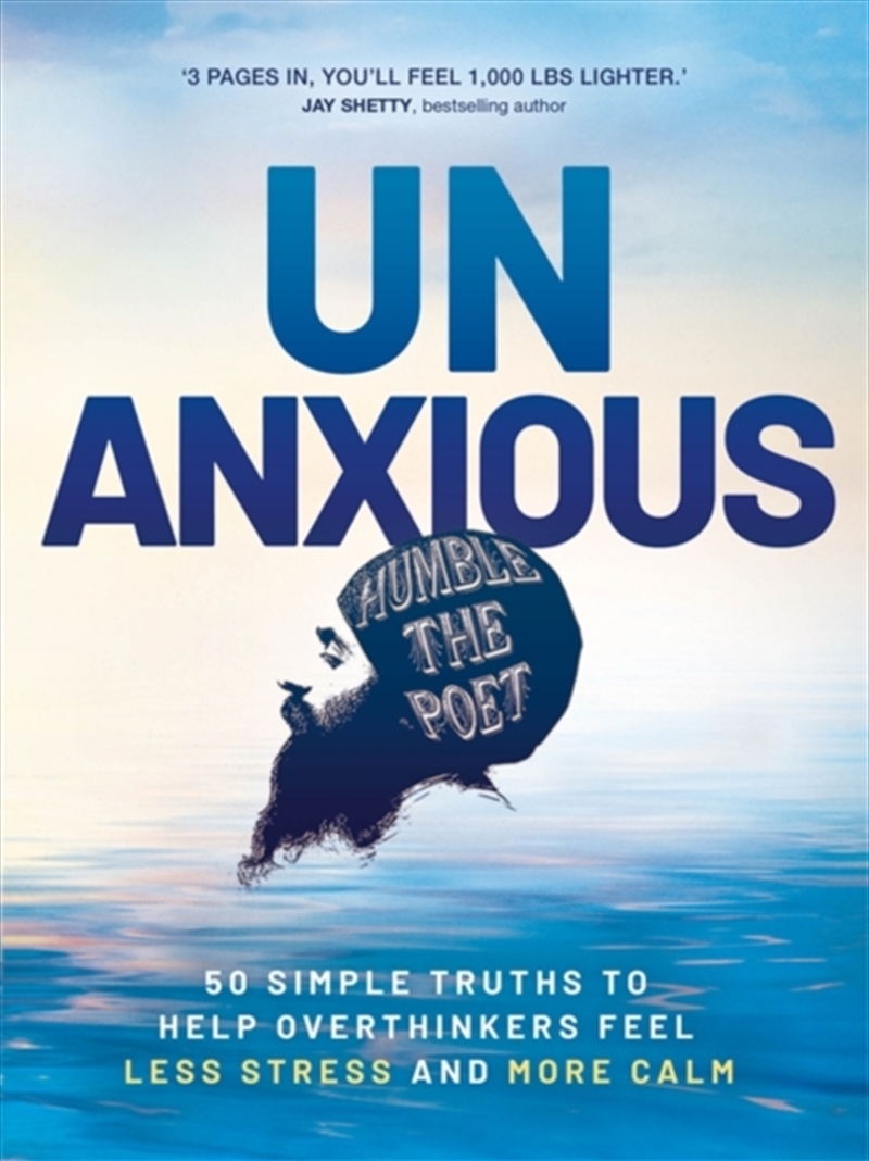 Unanxious : 50 Simple Truths to Help Overthinkers Feel Less Stress and More Calm/Product Detail/Self Help & Personal Development