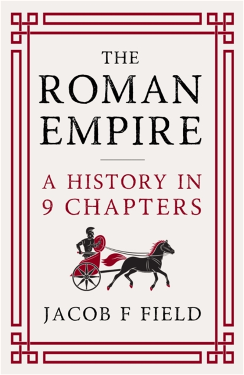 The Roman Empire : A History in 9 Chapters: a new accessible and entertaining history for anyone obs/Product Detail/History