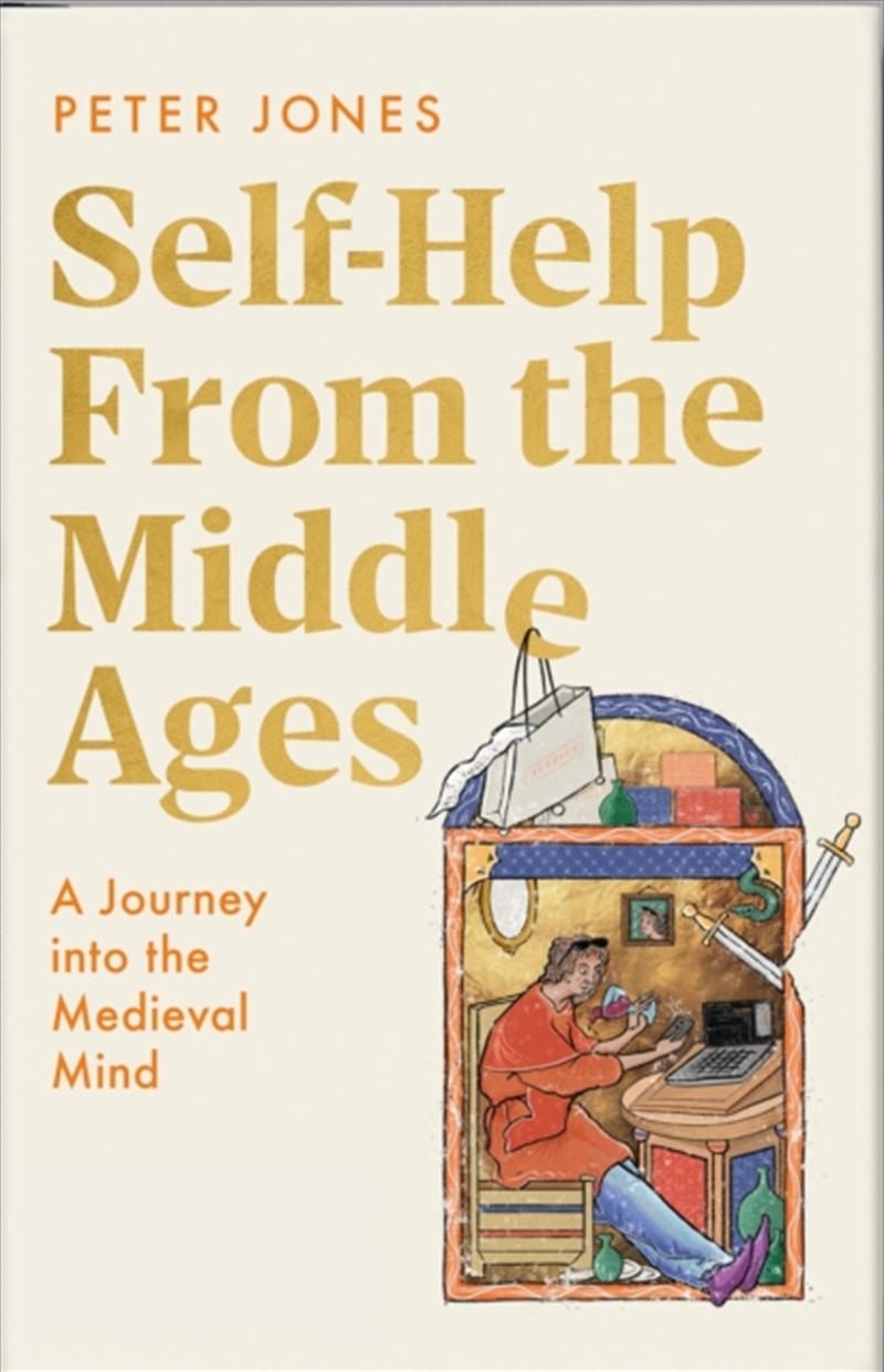 Self-Help From the Middle Ages : A Journey Into the Medieval Mind/Product Detail/History