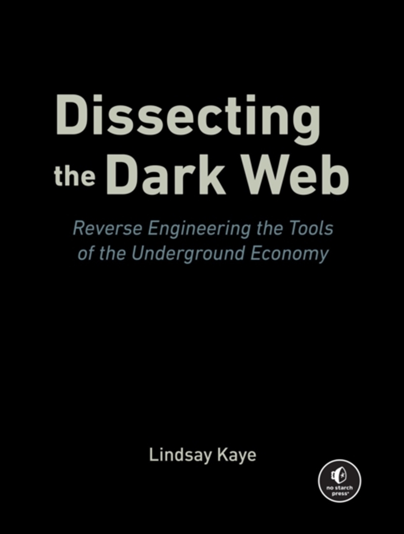 Dissecting the Dark Web : Reverse Engineering the Tools of the Underground Economy/Product Detail/Reading
