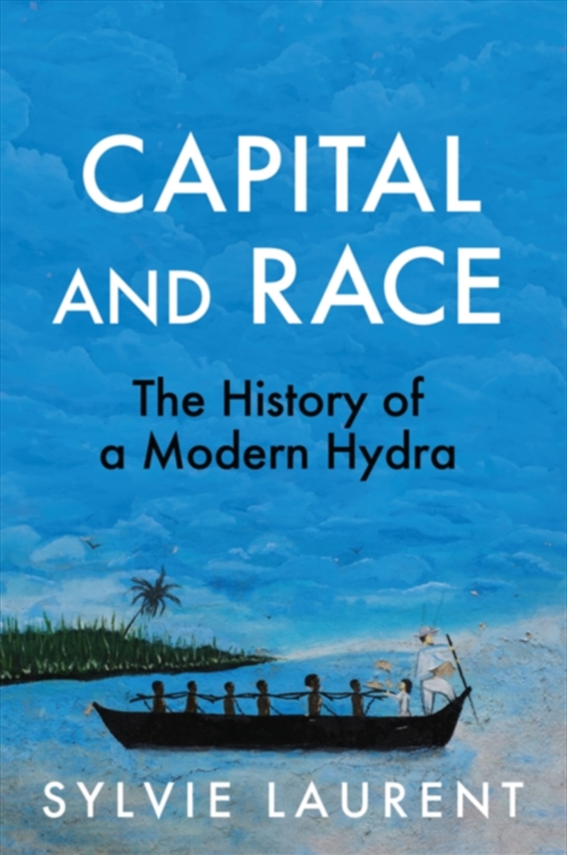 Capital and Race : The History of a Modern Hydra/Product Detail/Society & Culture