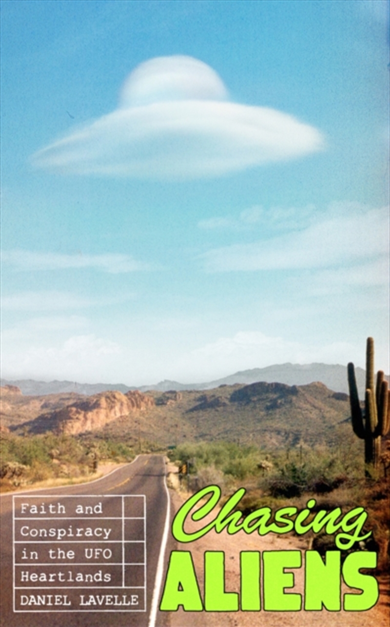 Chasing Aliens : Faith and Conspiracy in the UFO Heartlands/Product Detail/Reading