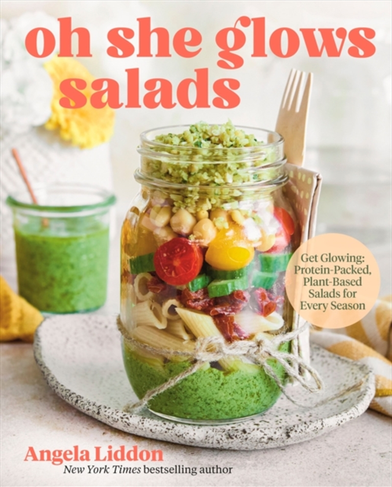 Oh She Glows Salads : Get Glowing: Protein-Packed, Plant-Based Salads for Every Season/Product Detail/Recipes, Food & Drink