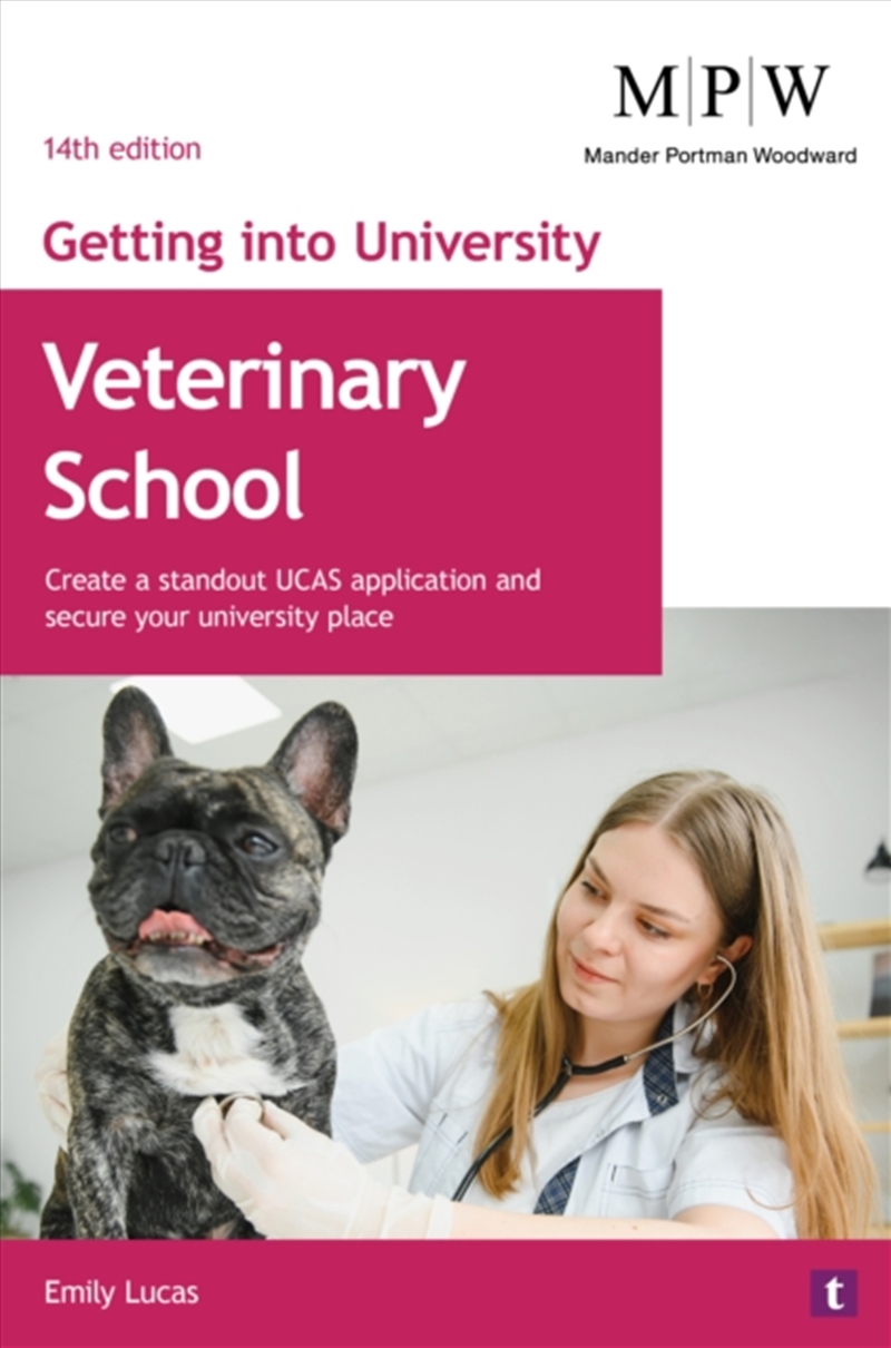Getting into University: Veterinary School : Create a Standout UCAS Application and Secure Your Univ/Product Detail/Business Leadership & Management