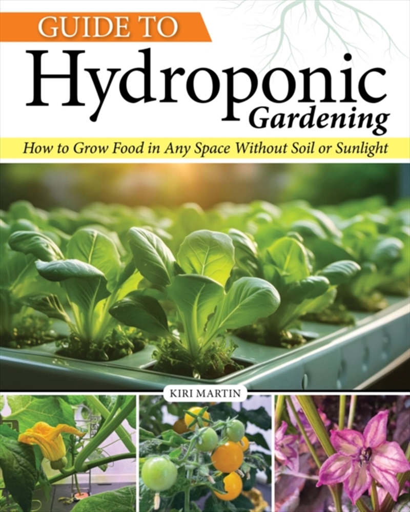 Guide to Hydroponic Gardening : How-To Grow Food in Any Space without Soil or Sunlight/Product Detail/Gardening