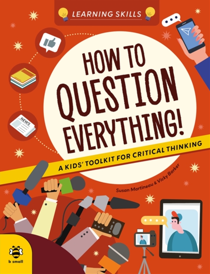 How to Question Everything : A Kids' Toolkit for Critical Thinking/Product Detail/Childrens