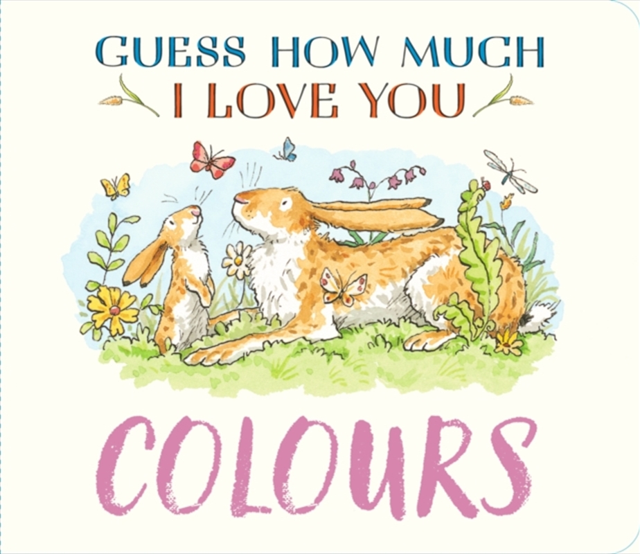 Guess How Much I Love You: Colours : A cute and chunky first concept book set in the world of the be/Product Detail/Early Childhood Fiction Books