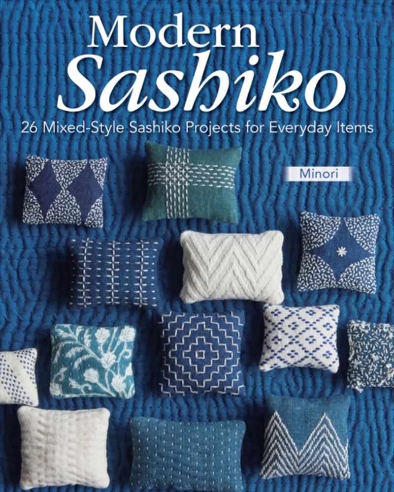 Modern Sashiko : 26 Mixed-Style Sashiko Projects for Everyday Items/Product Detail/Crafts & Handiwork