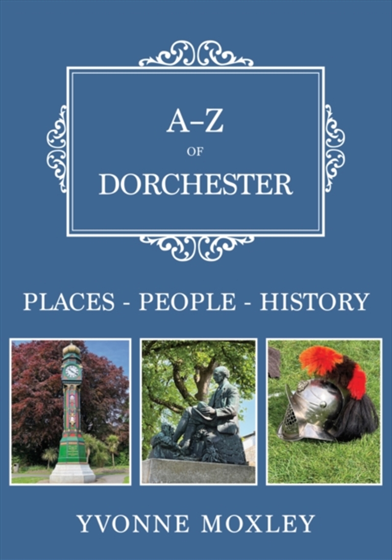 A-Z of Dorchester : Places-People-History/Product Detail/History