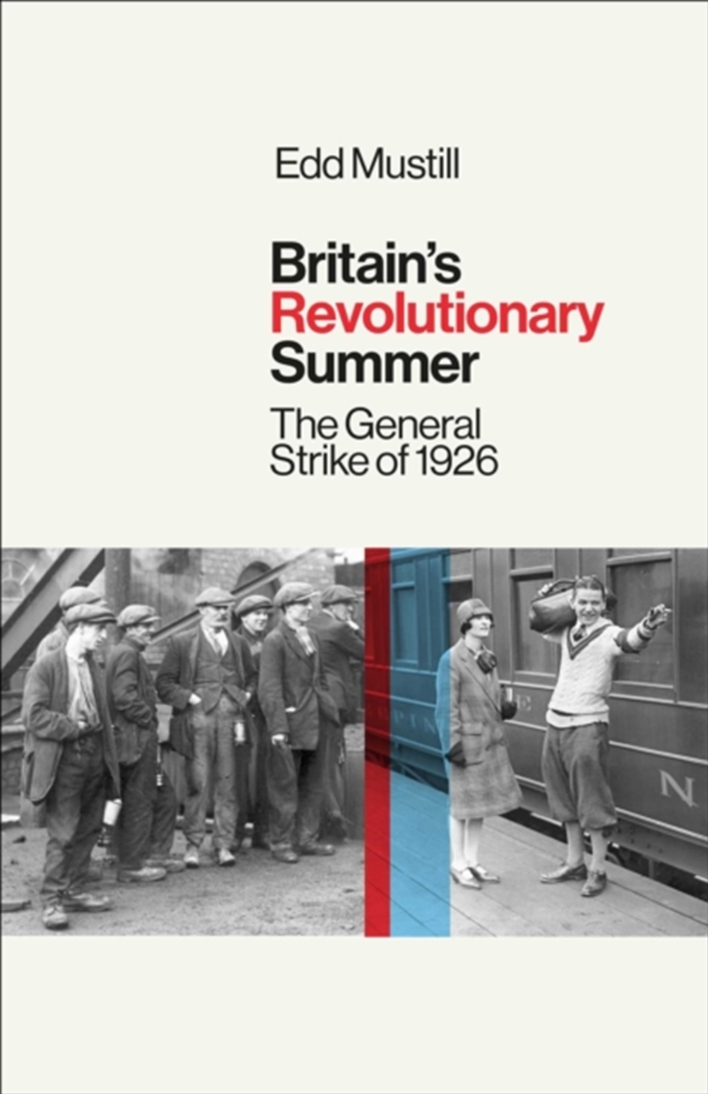 Britain's Revolutionary Summer : The General Strike of 1926/Product Detail/History