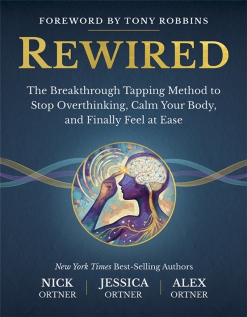 Rewired : The Breakthrough Tapping Method to Stop Overthinking, Calm Your Body, and Finally Feel at/Product Detail/Self Help & Personal Development