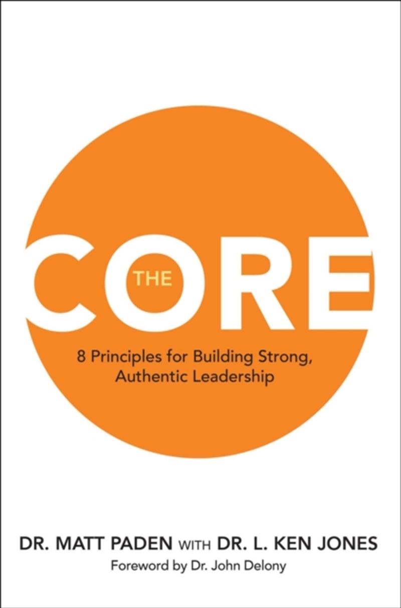 The Core : 8 Principles for Building Strong, Authentic Leadership/Product Detail/Business Leadership & Management