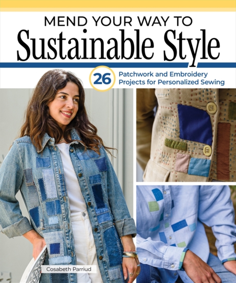 Mend Your Way to Sustainable Style : 26 Patchwork and Embroidery Projects for Personalized Sewing/Product Detail/Crafts & Handiwork