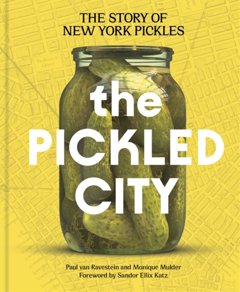 The Pickled City : The Story of New York Pickles/Product Detail/Recipes, Food & Drink