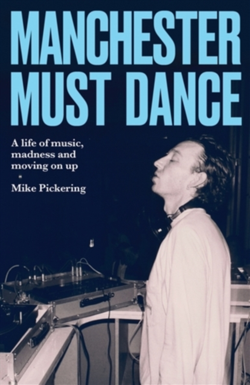 Manchester must dance : A life of music, madness and moving on up/Product Detail/Reading
