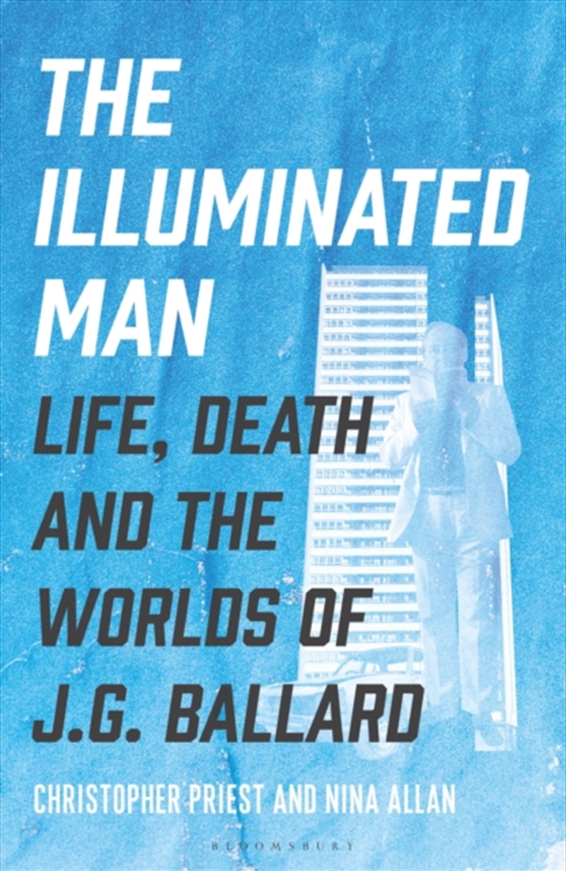 The Illuminated Man : Life, Death and the Worlds of J. G. Ballard/Product Detail/Reading