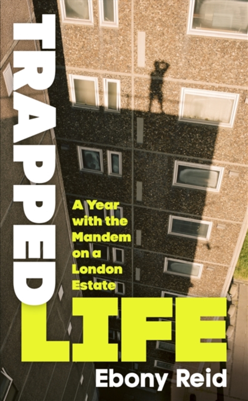 Trapped Life : A Year with the Mandem on a London Estate/Product Detail/Society & Culture