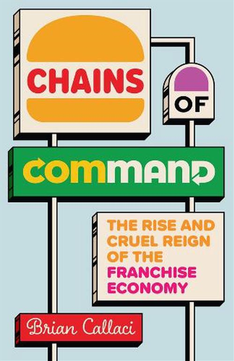 Chains of Command : The Rise and Cruel Reign of the Franchise Economy/Product Detail/Business Leadership & Management