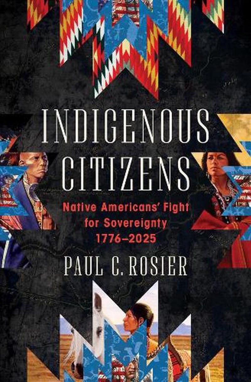 Indigenous Citizens : Native Americans' Fight for Sovereignty, 1776-2025/Product Detail/History