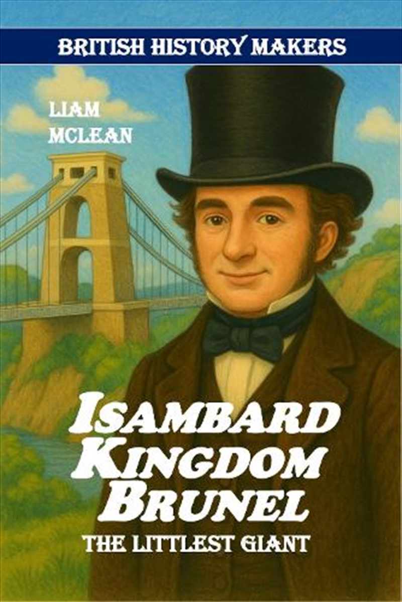 Isambard Kingdom Brunel : The Littlest Giant/Product Detail/Childrens